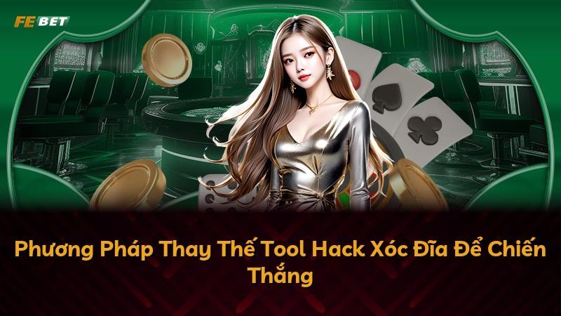 Phương Pháp Thay Thế Tool Hack Xóc Đĩa Để Chiến Thắng