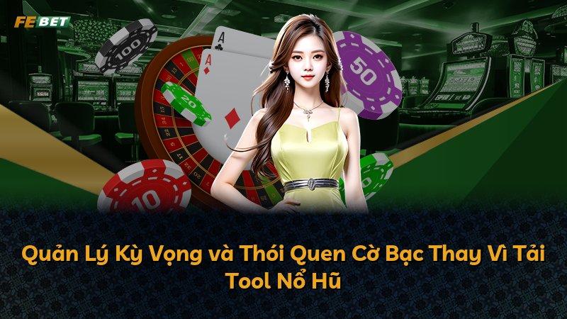 Quản Lý Kỳ Vọng và Thói Quen Cờ Bạc Thay Vì Tải Tool Nổ Hũ