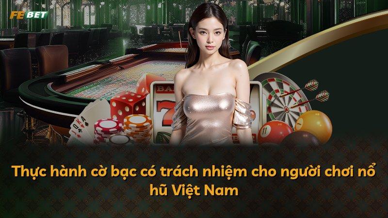 Thực hành cờ bạc có trách nhiệm cho người chơi nổ hũ Việt Nam