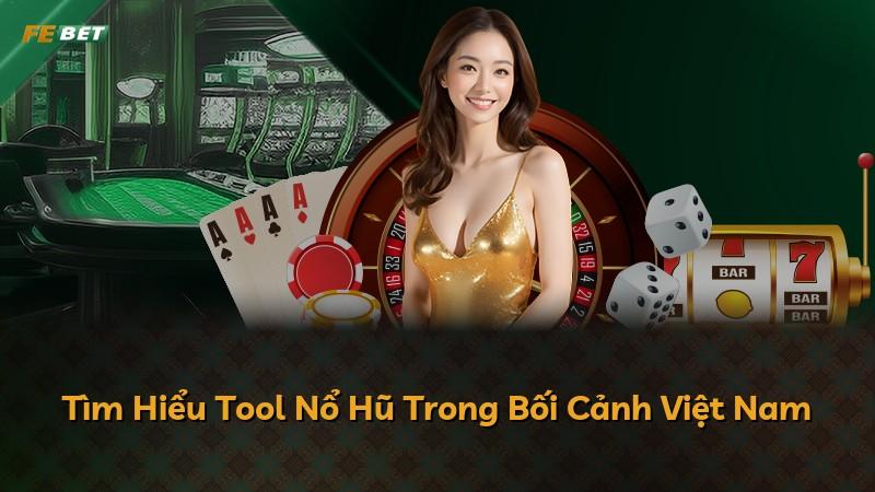 Tìm Hiểu Tool Nổ Hũ Trong Bối Cảnh Việt Nam