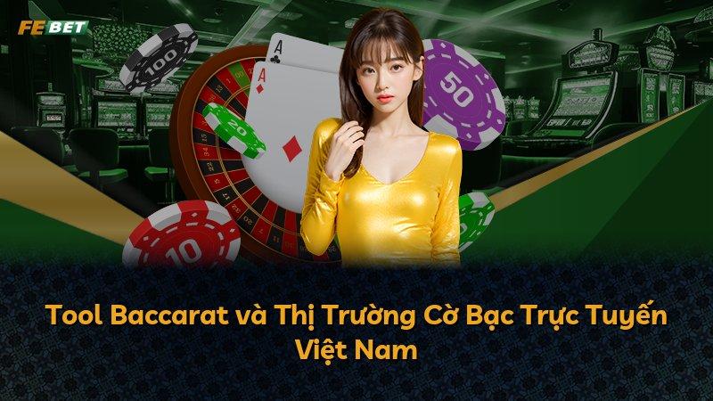Tool Baccarat và Thị Trường Cờ Bạc Trực Tuyến Việt Nam