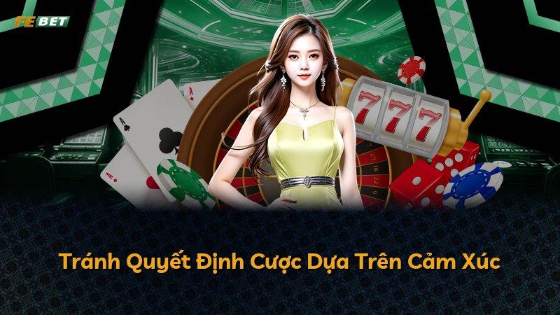Tránh Quyết Định Cược Dựa Trên Cảm Xúc