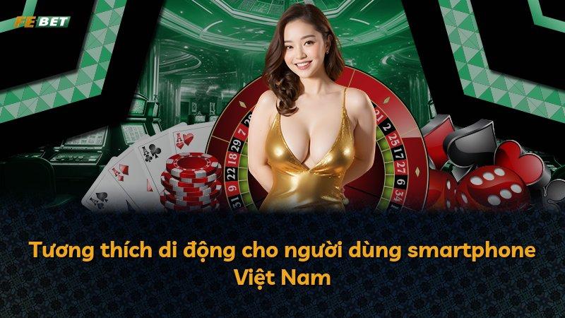 Tương thích di động cho người dùng smartphone Việt Nam