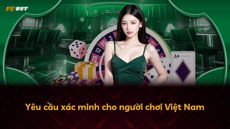 Yêu cầu xác minh cho người chơi Việt Nam
