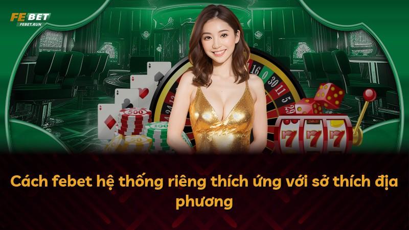 Cách febet hệ thống riêng thích ứng với sở thích địa phương