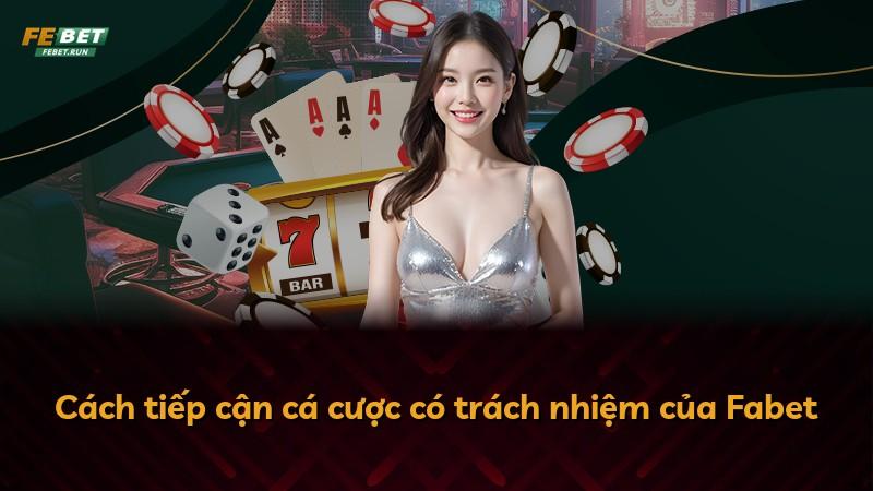 Cách tiếp cận cá cược có trách nhiệm của Fabet