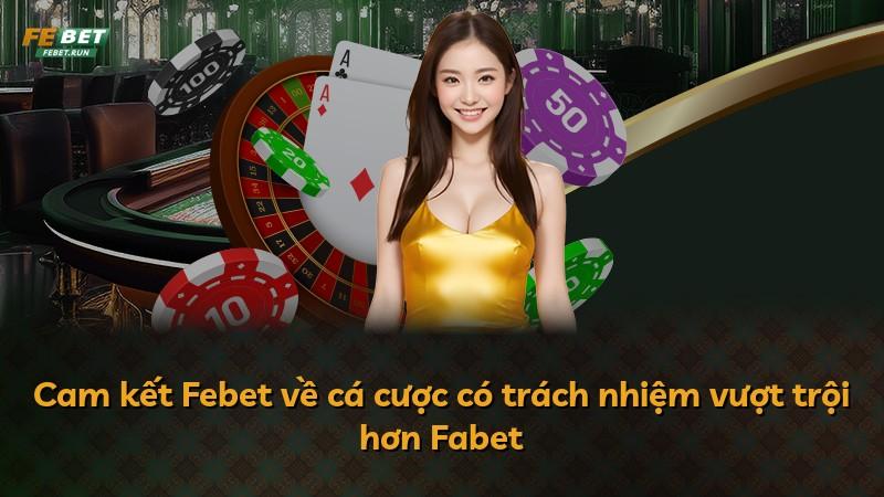 Cam kết Febet về cá cược có trách nhiệm vượt trội hơn Fabet