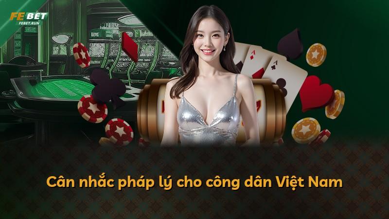 Cân nhắc pháp lý cho công dân Việt Nam