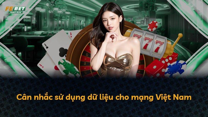 Cân nhắc sử dụng dữ liệu cho mạng Việt Nam