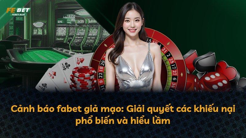 Cảnh báo fabet giả mạo: Giải quyết các khiếu nại phổ biến và hiểu lầm