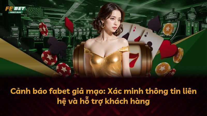 Cảnh báo fabet giả mạo: Xác minh thông tin liên hệ và hỗ trợ khách hàng
