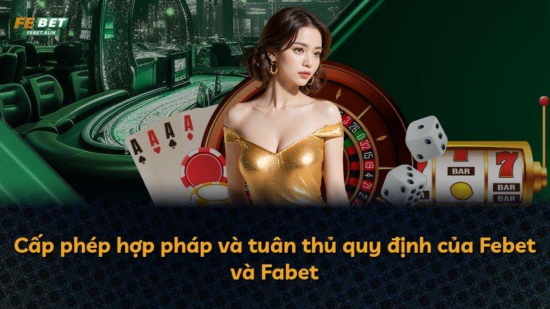 Cấp phép hợp pháp và tuân thủ quy định của Febet và Fabet