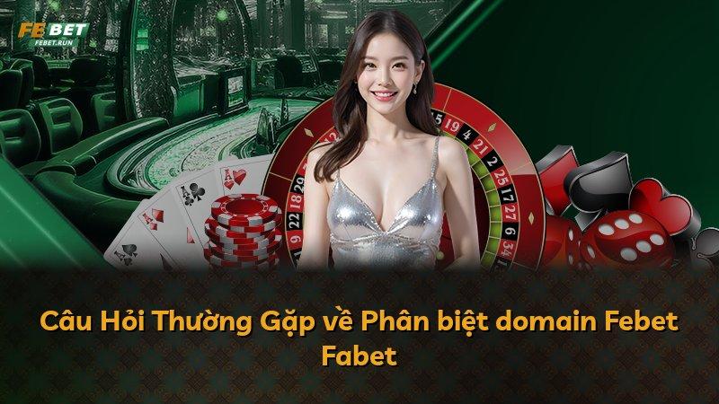 Câu Hỏi Thường Gặp về Phân biệt domain Febet Fabet