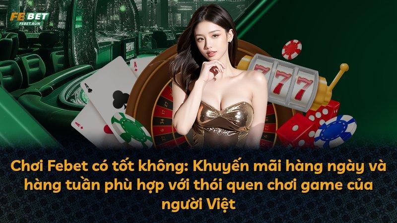 Chơi Febet có tốt không: Khuyến mãi hàng ngày và hàng tuần phù hợp với thói quen chơi game của người Việt
