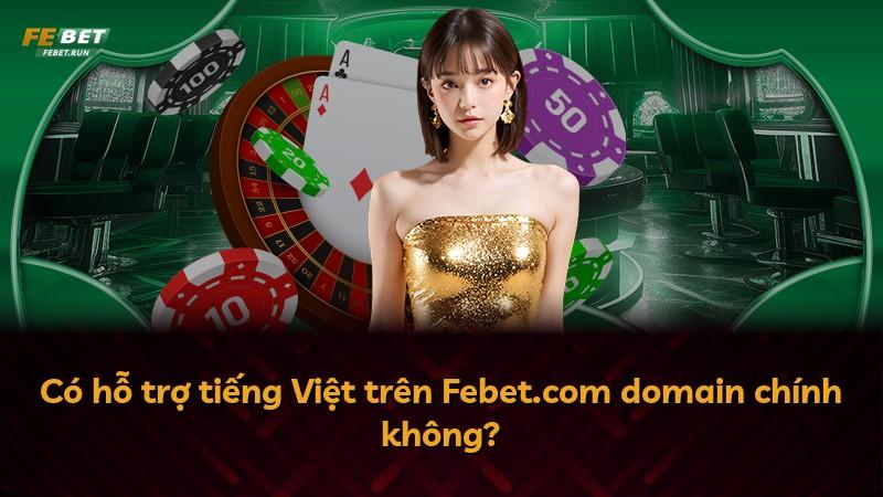 Có hỗ trợ tiếng Việt trên Febet.com domain chính không?