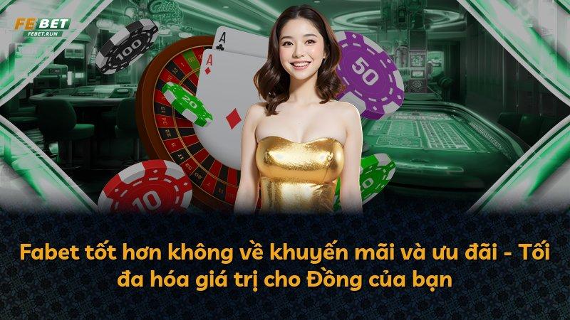 Fabet tốt hơn không về khuyến mãi và ưu đãi - Tối đa hóa giá trị cho Đồng của bạn