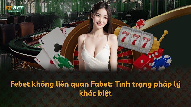 Febet không liên quan Fabet: Tình trạng pháp lý khác biệt