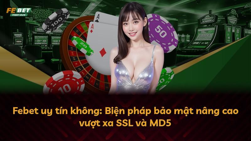 Febet uy tín không: Biện pháp bảo mật nâng cao vượt xa SSL và MD5