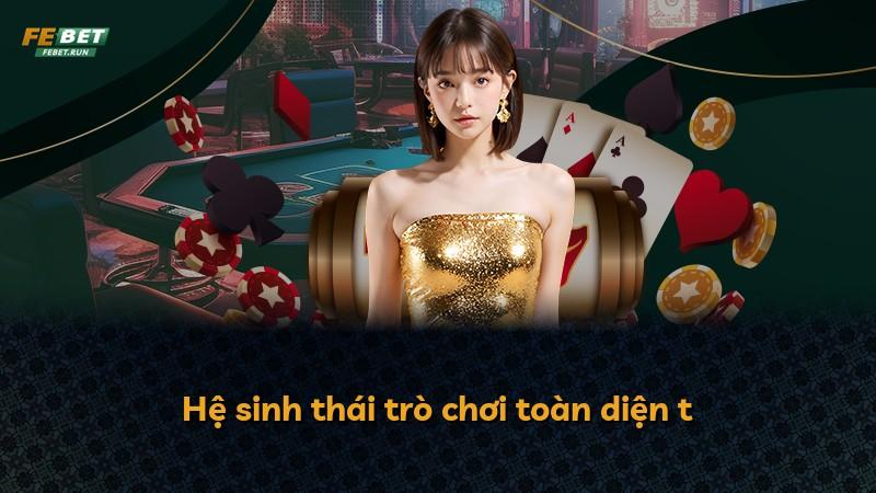 Hệ sinh thái trò chơi toàn diện t