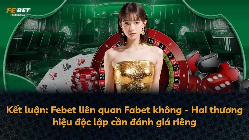 Kết luận: Febet liên quan Fabet không - Hai thương hiệu độc lập cần đánh giá riêng