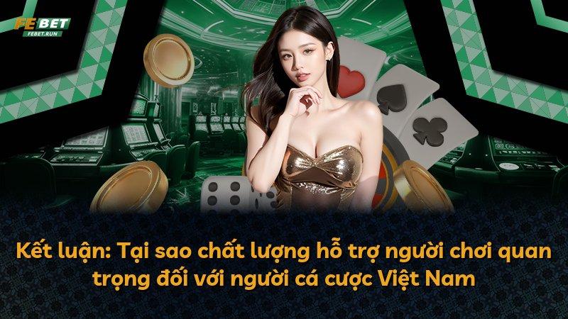 Kết luận: Tại sao chất lượng hỗ trợ người chơi quan trọng đối với người cá cược Việt Nam