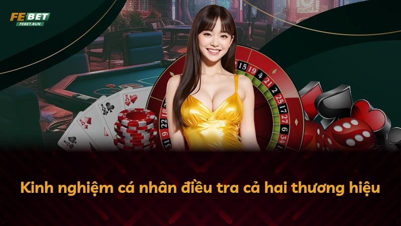 Kinh nghiệm cá nhân điều tra cả hai thương hiệu