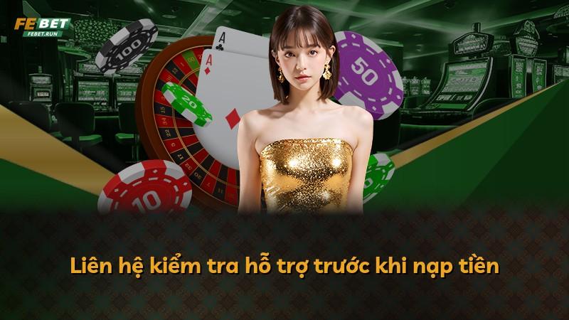Liên hệ kiểm tra hỗ trợ trước khi nạp tiền