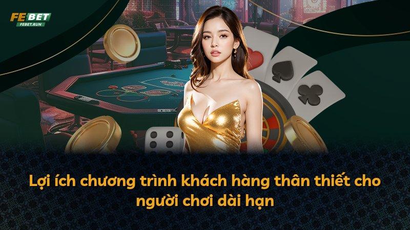 Lợi ích chương trình khách hàng thân thiết cho người chơi dài hạn