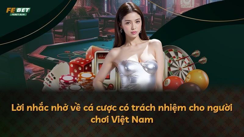 Lời nhắc nhở về cá cược có trách nhiệm cho người chơi Việt Nam