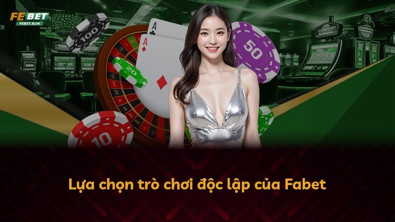 Lựa chọn trò chơi độc lập của Fabet