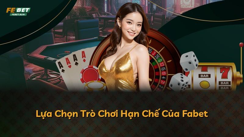Lựa Chọn Trò Chơi Hạn Chế Của Fabet