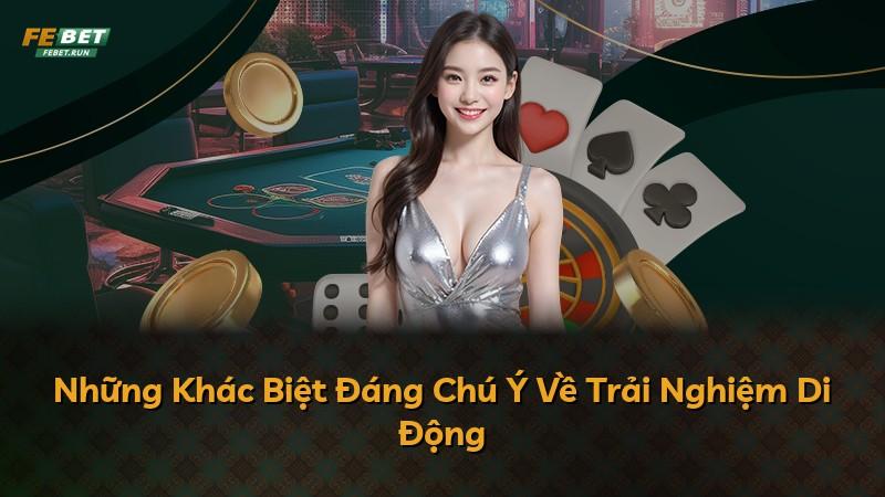 Những Khác Biệt Đáng Chú Ý Về Trải Nghiệm Di Động