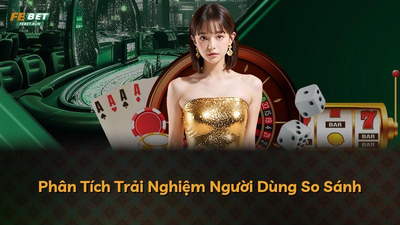 Phân Tích Trải Nghiệm Người Dùng So Sánh