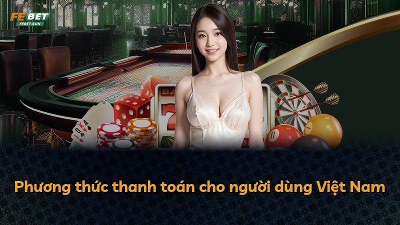 Phương thức thanh toán cho người dùng Việt Nam