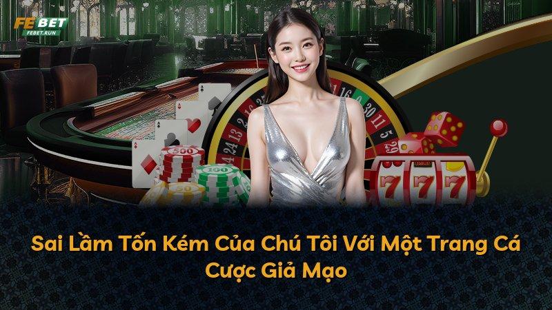 Sai Lầm Tốn Kém Của Chú Tôi Với Một Trang Cá Cược Giả Mạo