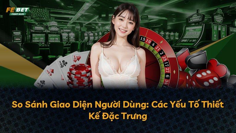 So Sánh Giao Diện Người Dùng: Các Yếu Tố Thiết Kế Đặc Trưng