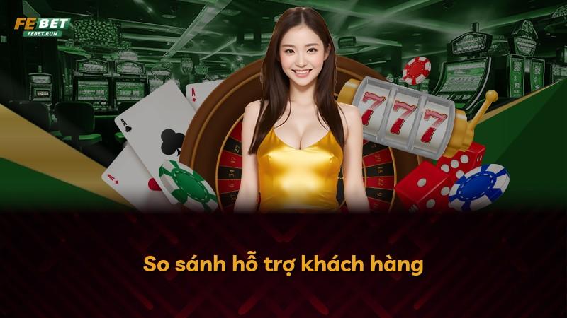 So sánh hỗ trợ khách hàng