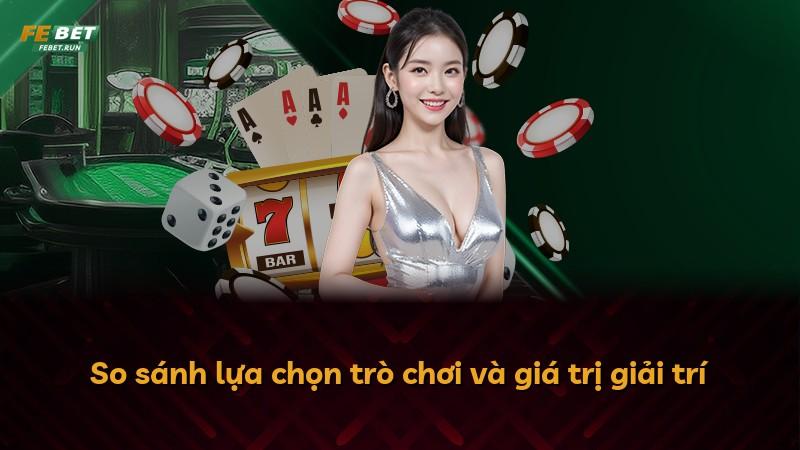 So sánh lựa chọn trò chơi và giá trị giải trí
