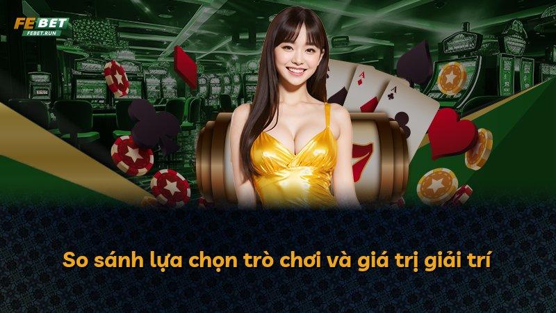 So sánh lựa chọn trò chơi và giá trị giải trí