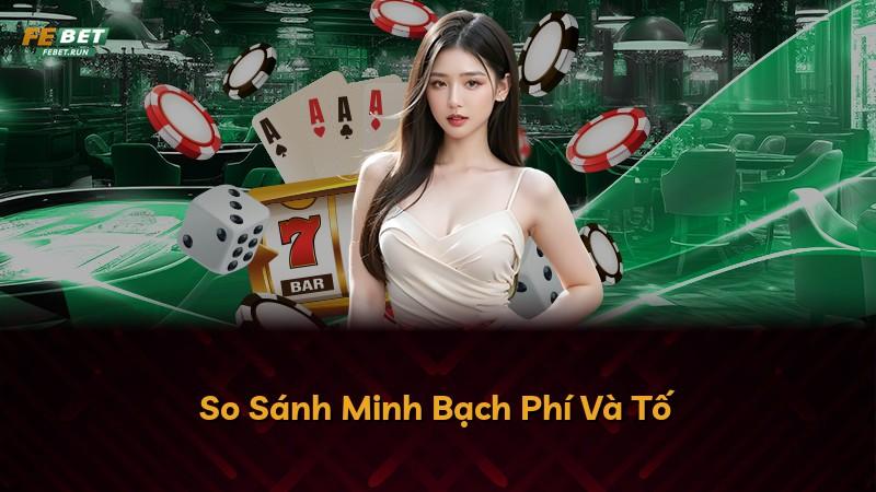So Sánh Minh Bạch Phí Và Tố