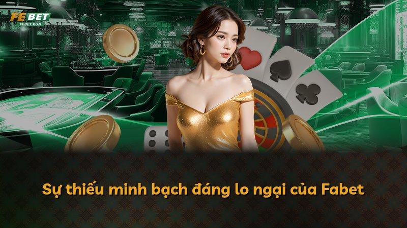 Sự thiếu minh bạch đáng lo ngại của Fabet