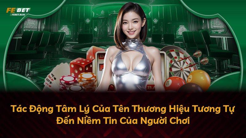 Tác Động Tâm Lý Của Tên Thương Hiệu Tương Tự Đến Niềm Tin Của Người Chơi