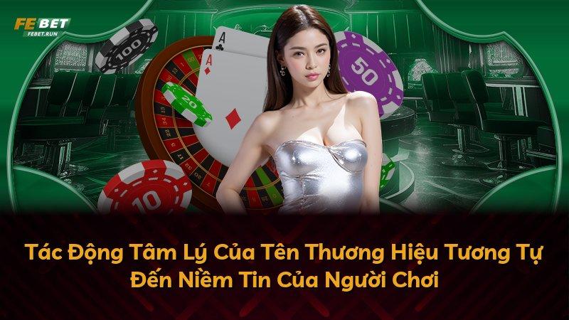 Tác Động Tâm Lý Của Tên Thương Hiệu Tương Tự Đến Niềm Tin Của Người Chơi