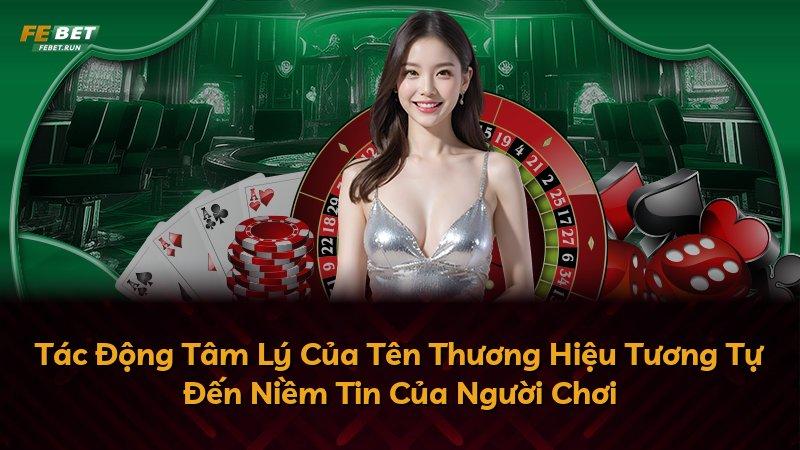 Tác Động Tâm Lý Của Tên Thương Hiệu Tương Tự Đến Niềm Tin Của Người Chơi
