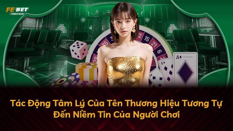 Tác Động Tâm Lý Của Tên Thương Hiệu Tương Tự Đến Niềm Tin Của Người Chơi