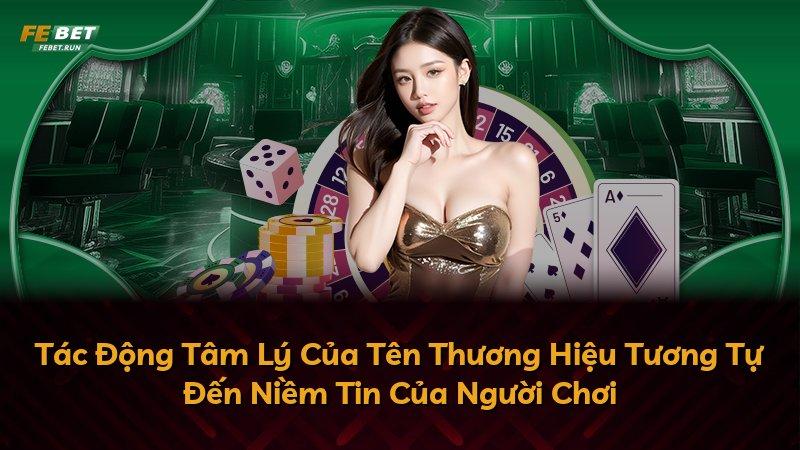 Tác Động Tâm Lý Của Tên Thương Hiệu Tương Tự Đến Niềm Tin Của Người Chơi