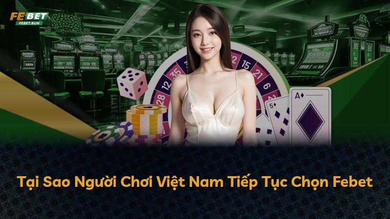 Tại Sao Người Chơi Việt Nam Tiếp Tục Chọn Febet