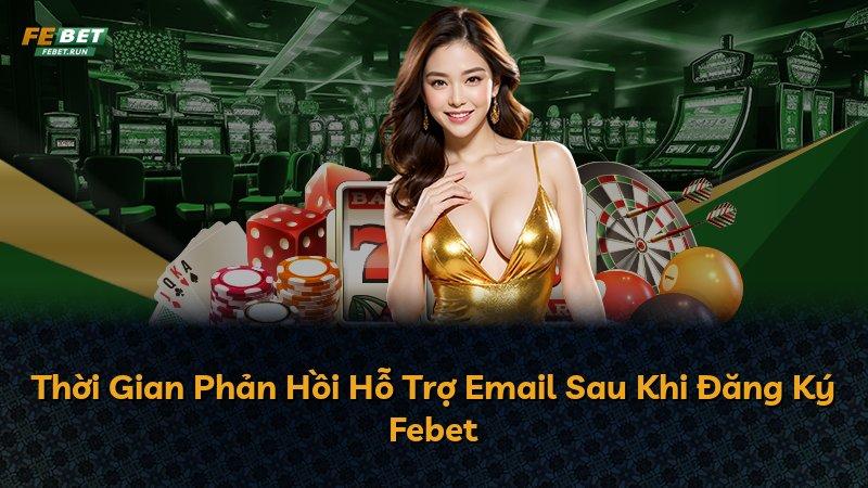 Thời Gian Phản Hồi Hỗ Trợ Email Sau Khi Đăng Ký Febet