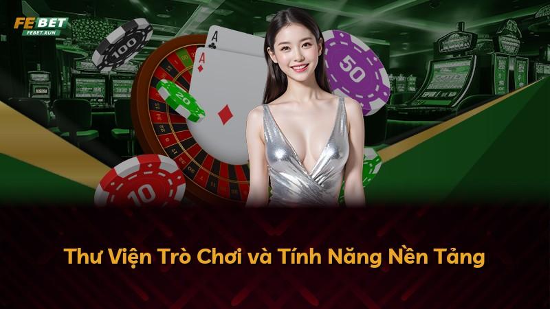 Thư Viện Trò Chơi và Tính Năng Nền Tảng