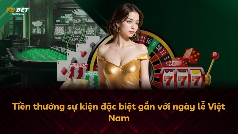 Tiền thưởng sự kiện đặc biệt gắn với ngày lễ Việt Nam